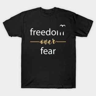 Freedom Over Fear - Freedom Quote Typography T-Shirt